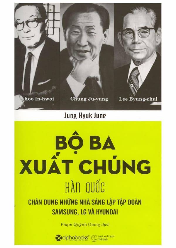 Bộ ba xuất chúng Hàn Quốc - Chân dung những nhà sáng lập tập đoàn Samsung, LG và Hyundai
