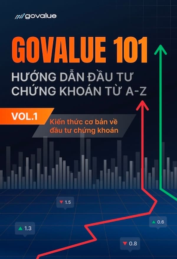 GoValue 101 - Hướng Dẫn Đầu Tư Chứng Khoán Từ A-Z VOL.1: Kiến Thức Cơ Bản Về Đầu Tư Chứng Khoán