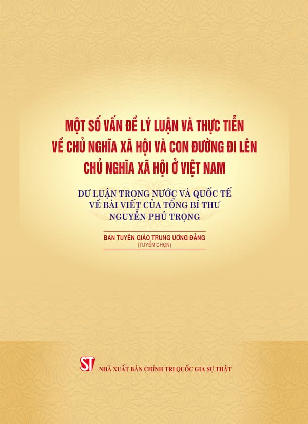 Một Số Vấn Đề Lý Luận Và Thực Tiễn Về CNXH Và Con Đường Đi Lên CNXH Ở Việt Nam - Dư Luận Trong Nước Và Quốc Tế Về Bài Viết Của TBT Nguyễn Phú Trọng
