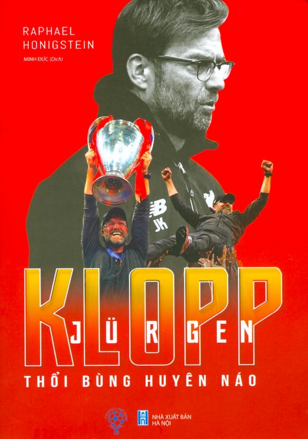 Jurgen Klopp - Thổi Bùng Huyên Náo