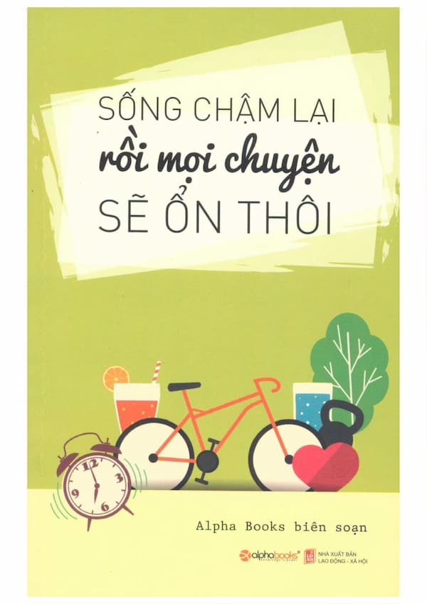 Sống Chậm Lại Rồi Mọi Chuyện Sẽ Ổn Thôi