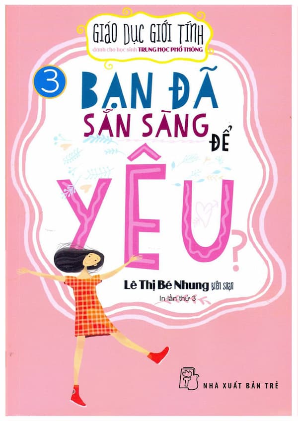 Giáo dục giới tính dành cho học sinh trung học phổ thông - Tập 3, bạn đã sẵn sàng để yêu?