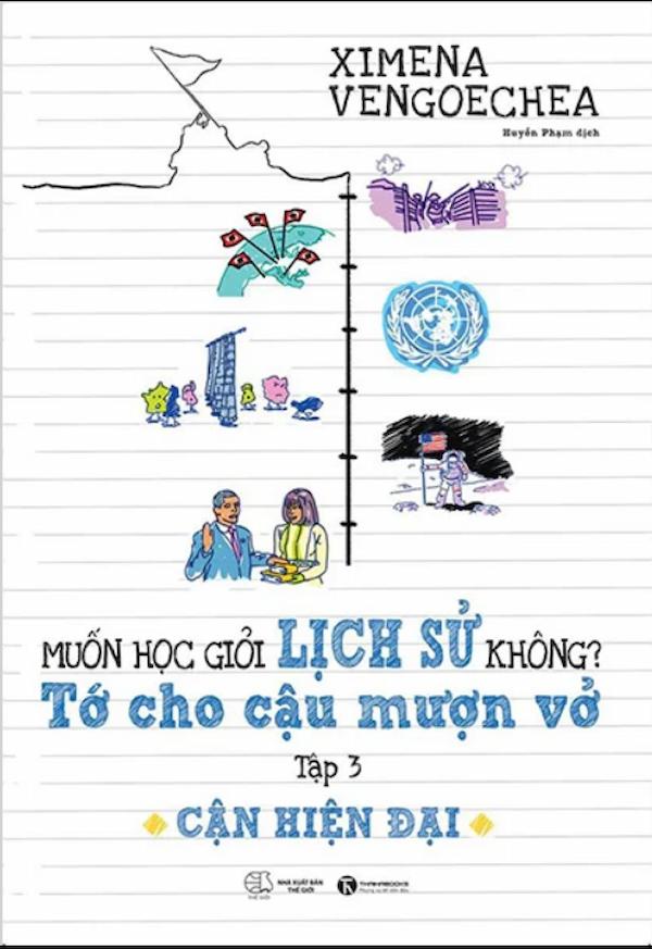 Muốn Học Giỏi Lịch Sử Không? Tớ Cho Cậu Mượn Vở - Tập 3: Cận Hiện Đại