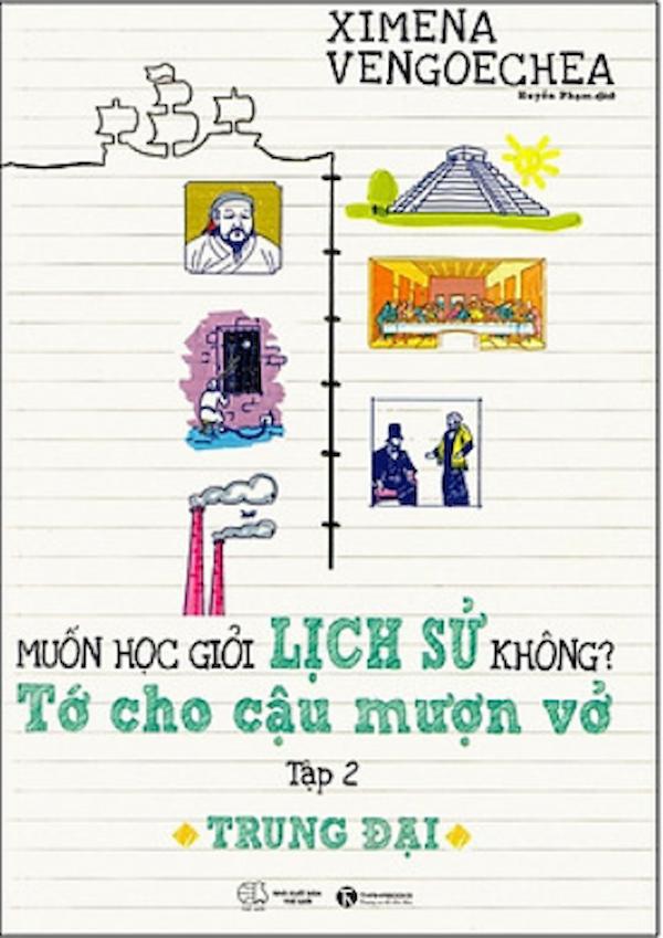 Muốn Học Giỏi Lịch Sử Không? Tớ Cho Cậu Mượn Vở - Tập 2: Trung Đại