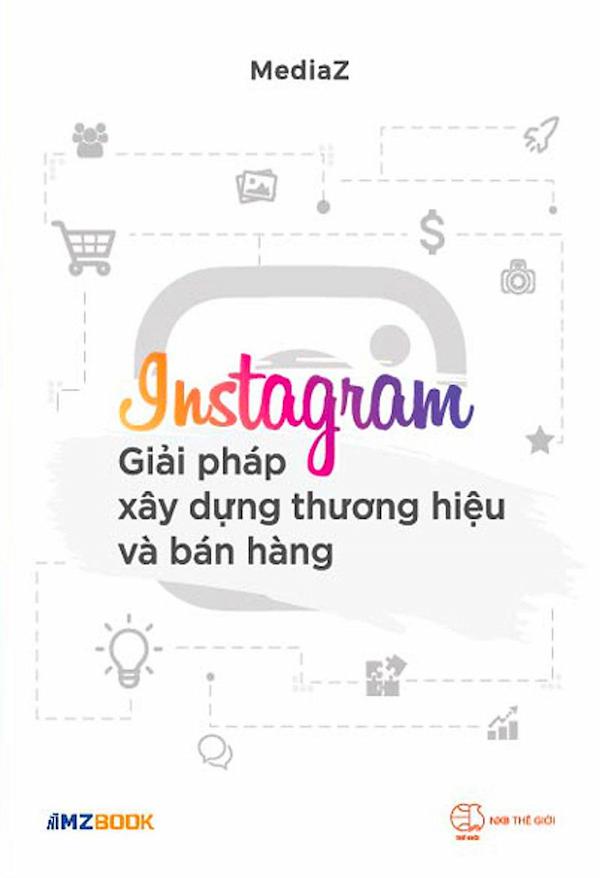 Instagram – Giải Pháp Xây Dựng Thương Hiệu Và Bán Hàng