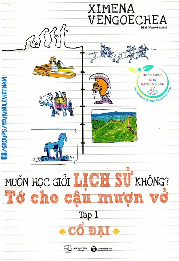 Muốn Học Giỏi Lịch Sử Không? Tớ Cho Cậu Mượn Vở - Tập 1: Cổ Đại